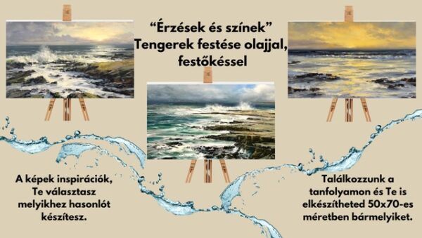 ÉRZÉSEK ÉS SZÍNEK – Tengerek festése festőkés alkalmazásával (Olaj tanfolyam sorozat) ÁPRILIS 5-6